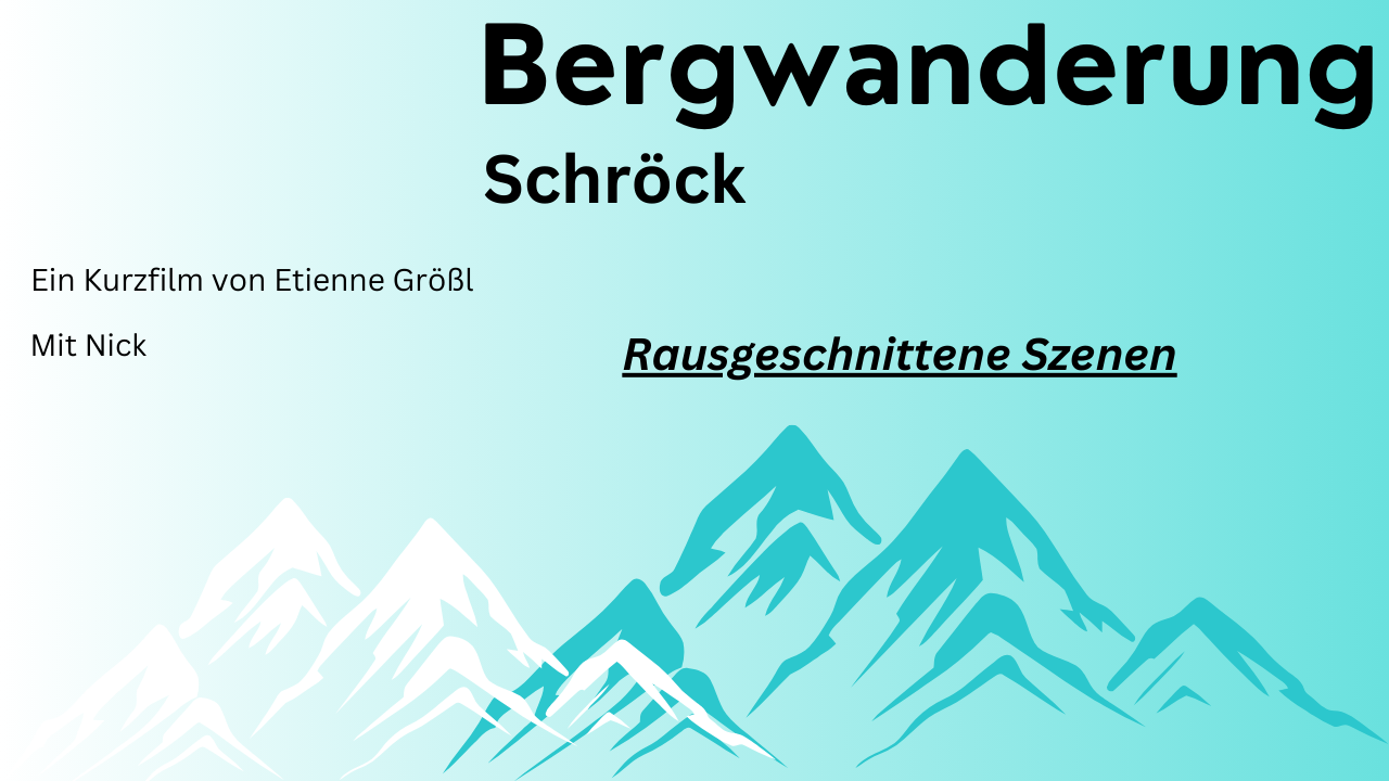 Bergwanderung Schröck - Rausgeschnittene Szenen